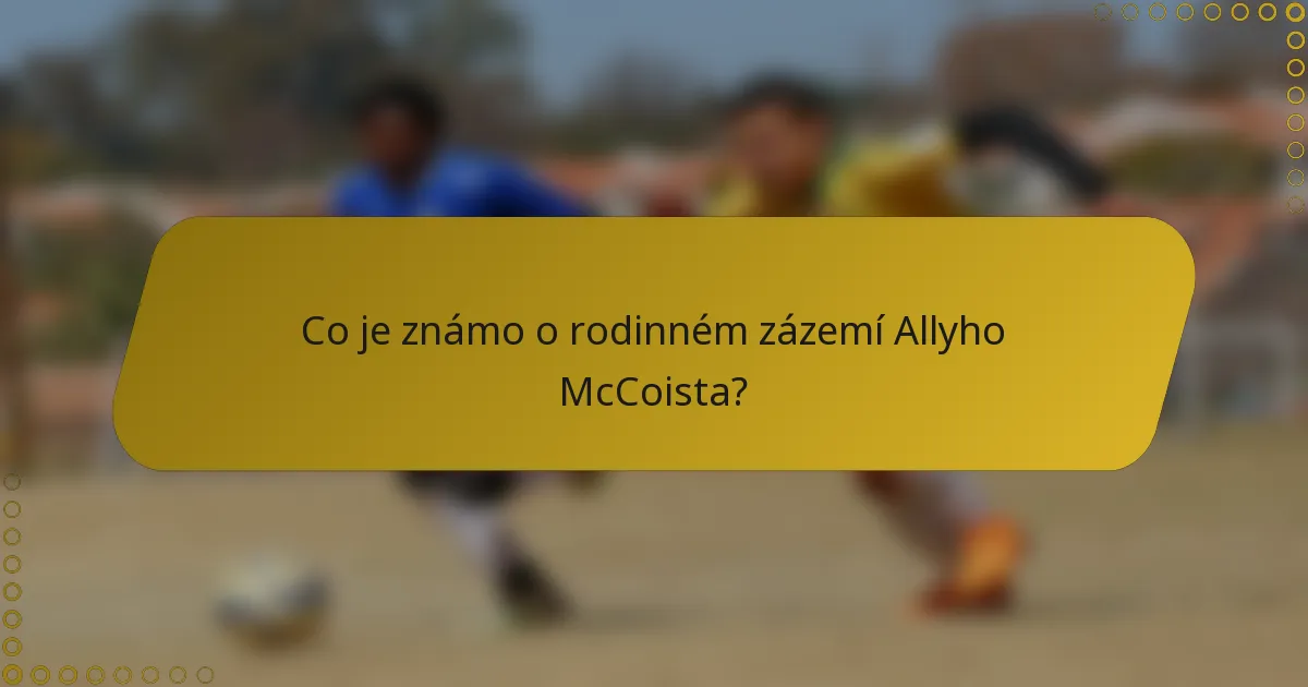 Co je známo o rodinném zázemí Allyho McCoista?