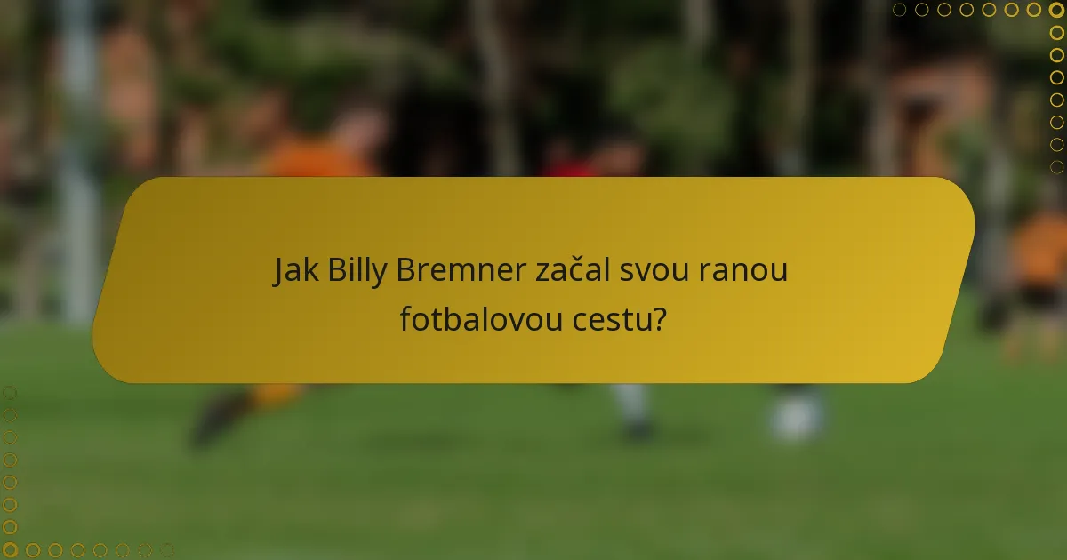 Jak Billy Bremner začal svou ranou fotbalovou cestu?