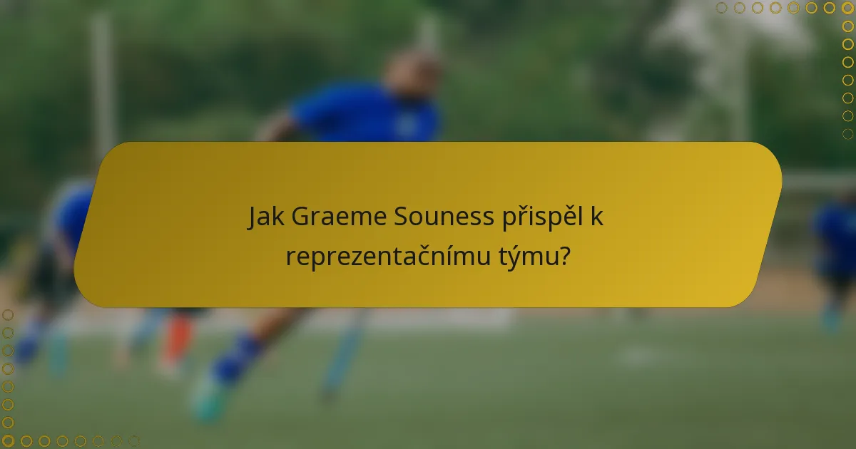 Jak Graeme Souness přispěl k reprezentačnímu týmu?
