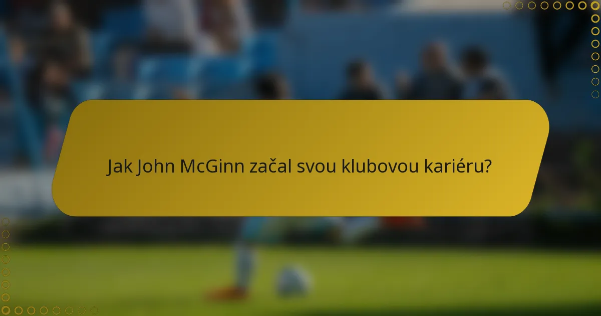 Jak John McGinn začal svou klubovou kariéru?