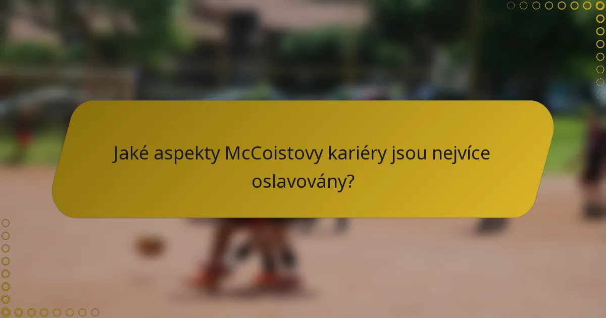 Jaké aspekty McCoistovy kariéry jsou nejvíce oslavovány?