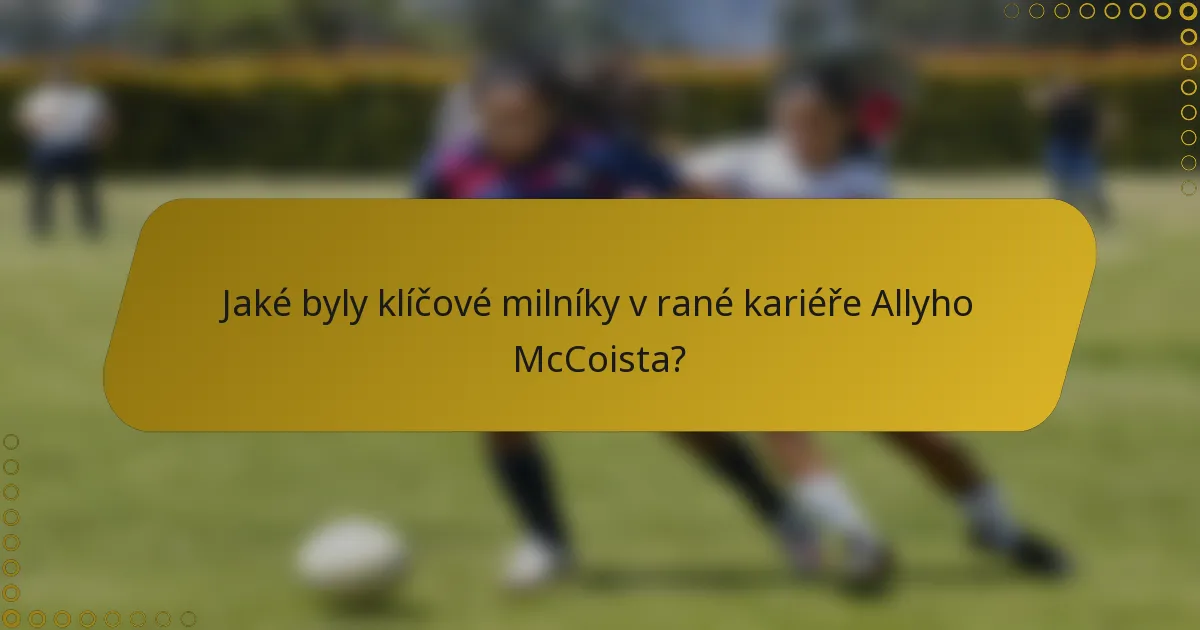 Jaké byly klíčové milníky v rané kariéře Allyho McCoista?