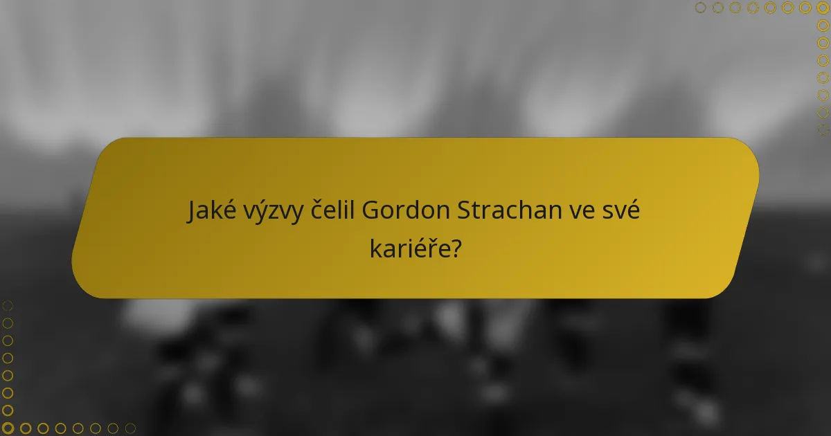 Jaké výzvy čelil Gordon Strachan ve své kariéře?