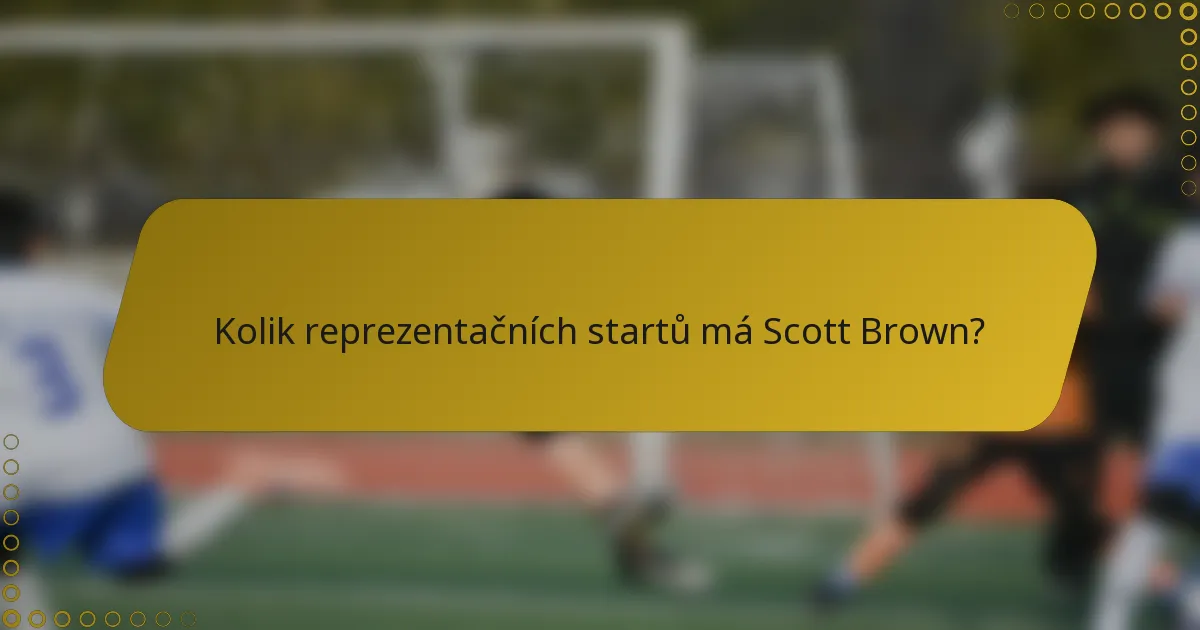 Kolik reprezentačních startů má Scott Brown?