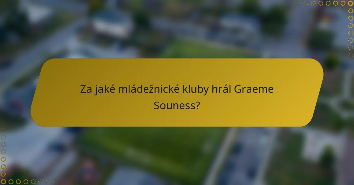 Za jaké mládežnické kluby hrál Graeme Souness?